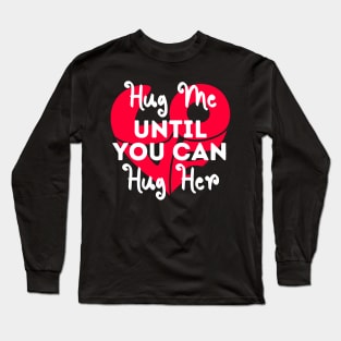 Hug this until You can Hug Me Cute Valentines Day Long Sleeve T-Shirt